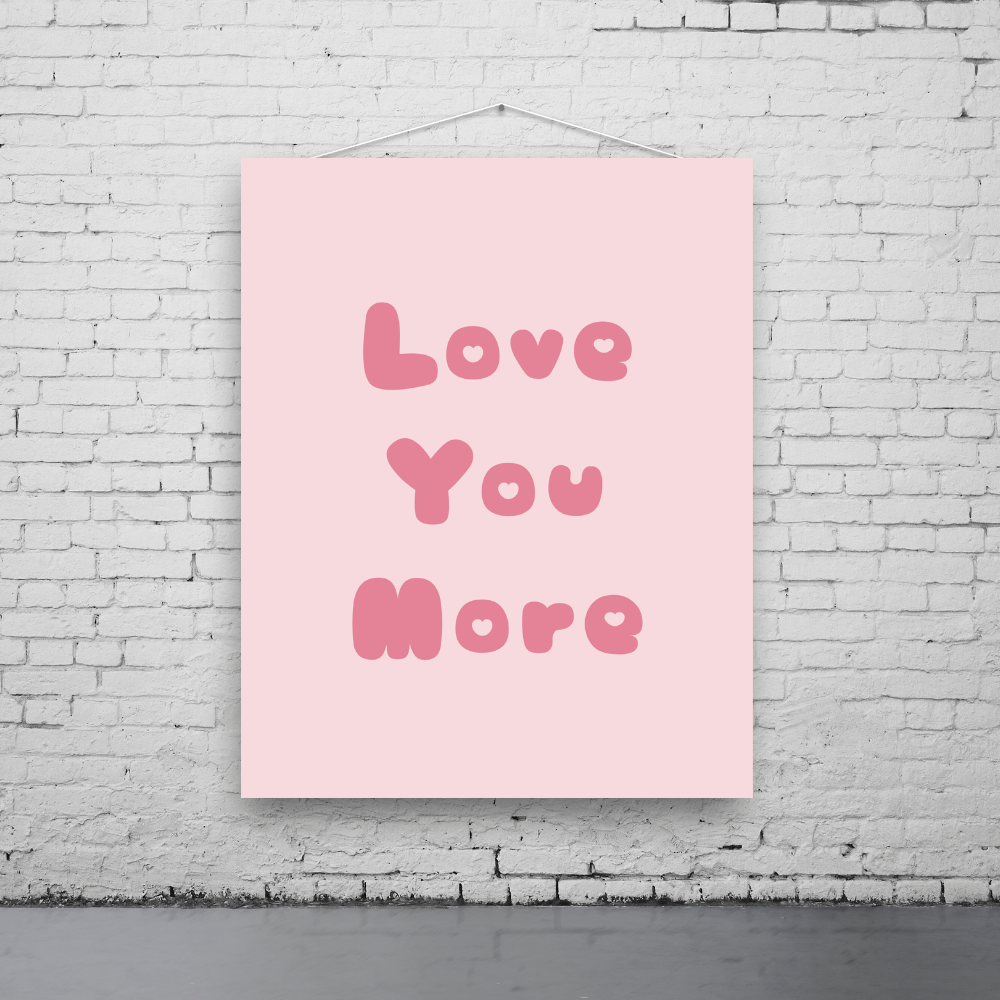 Love You More Art Print