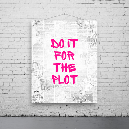 Do it for the Plot Art Print