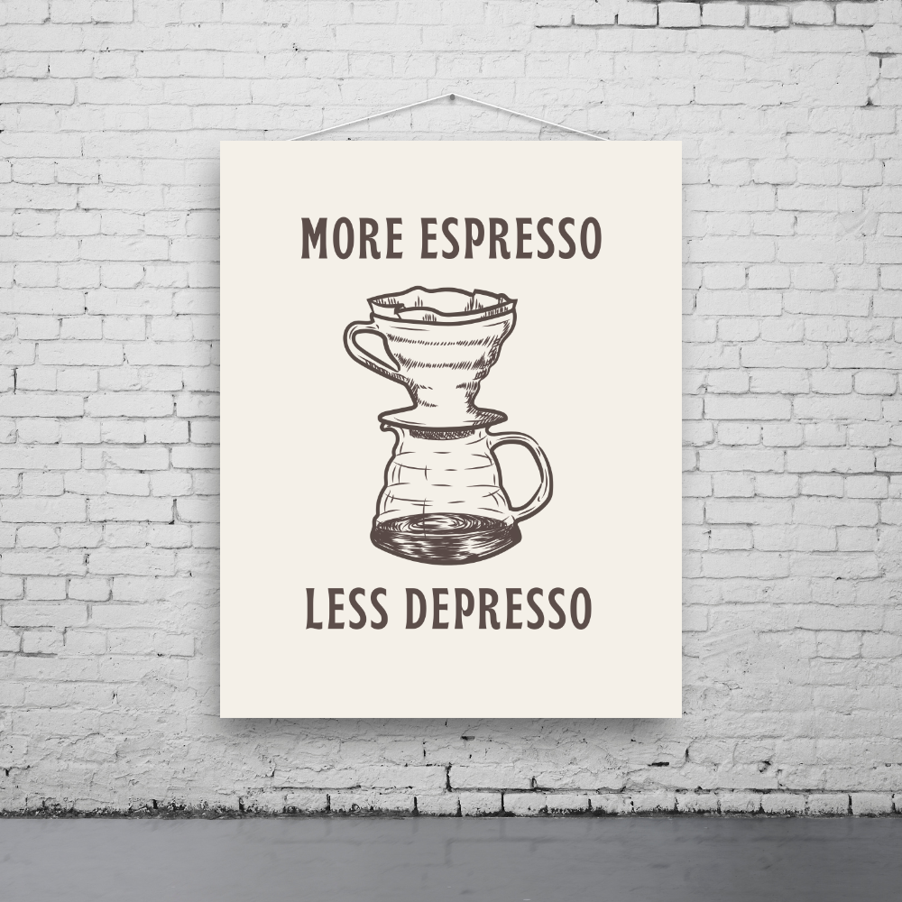 More Espresso, Less Depresso Art Print