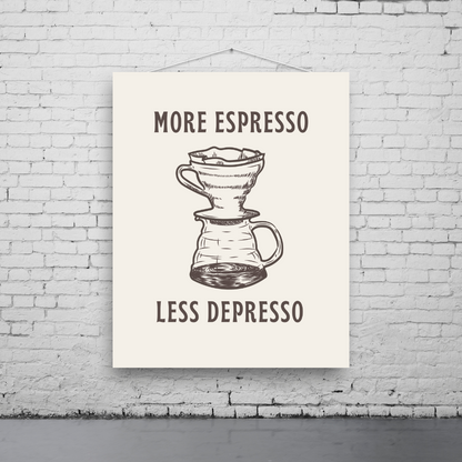 More Espresso, Less Depresso Art Print