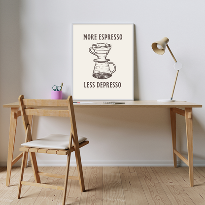 More Espresso, Less Depresso Art Print