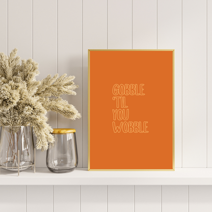 Gobble Wobble Art Print