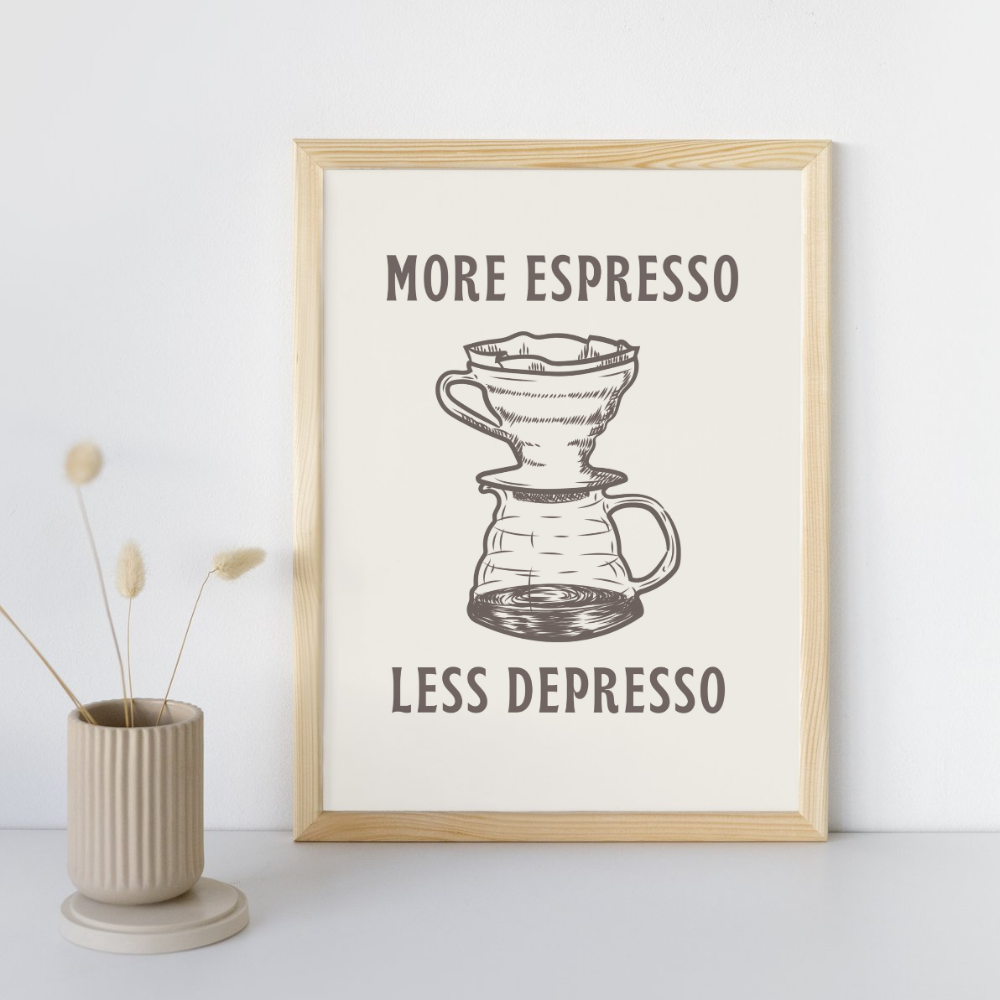 More Espresso, Less Depresso Art Print