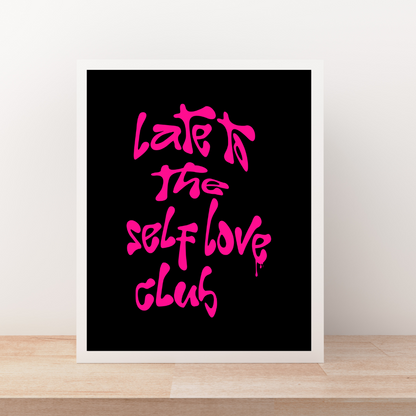Late to the Self Love Club Art Print