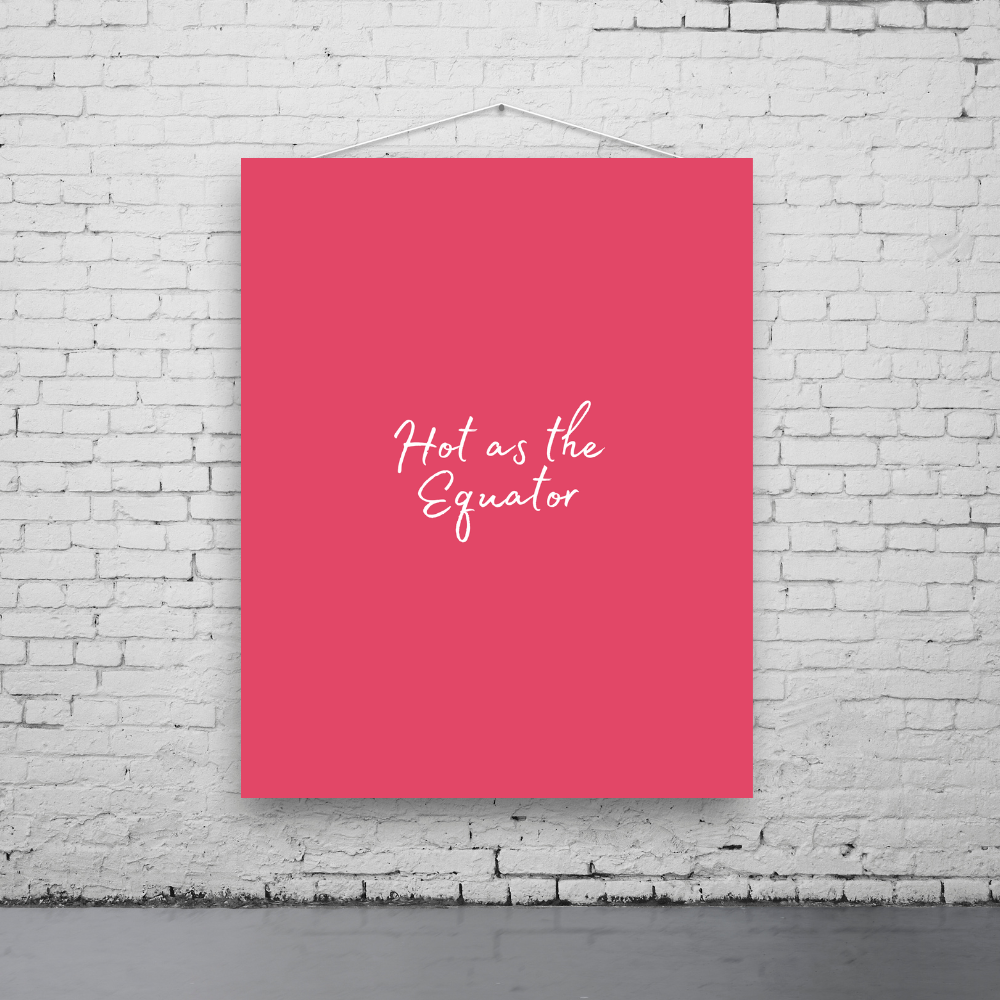 Hot as the Equator Art Print