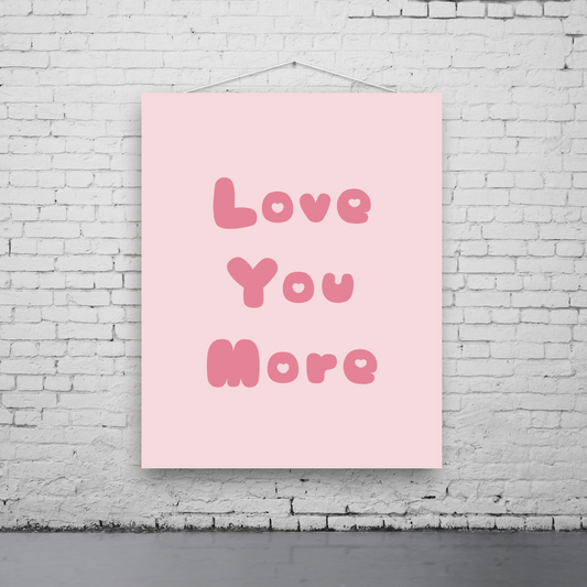 Love You More Art Print