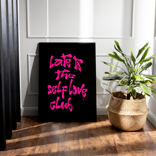 Late to the Self Love Club Art Print