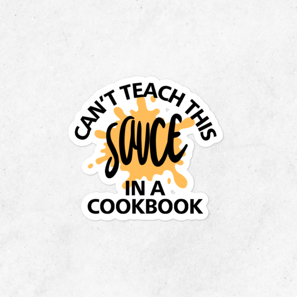 Can't Teach This Sauce Sticker