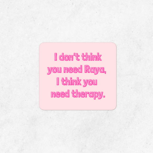 You Don't Need Raya, You Need Therapy