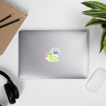 It Always Rains Before the Rainbow Sticker
